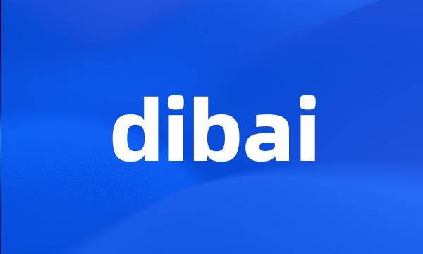 dibai