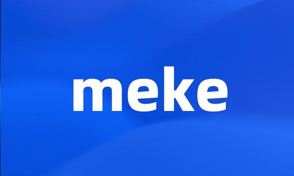 meke