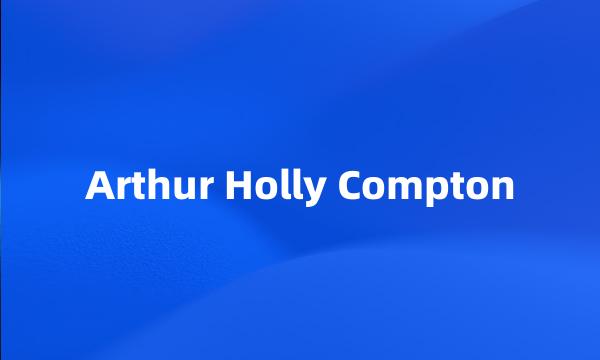 Arthur Holly Compton