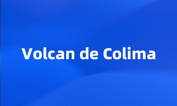 Volcan de Colima