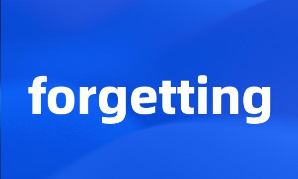 forgetting