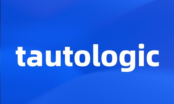 tautologic