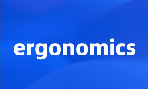 ergonomics