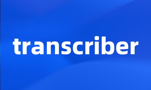 transcriber