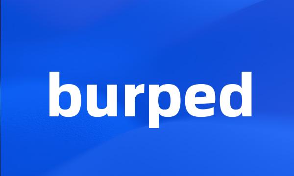 burped