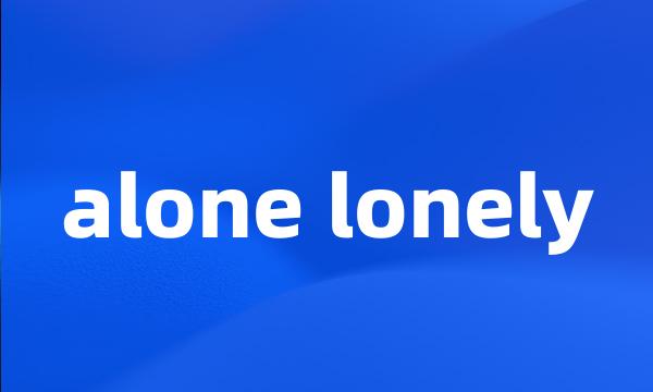 alone lonely