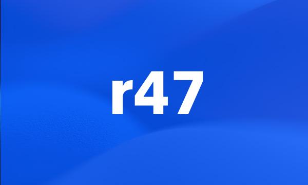 r47