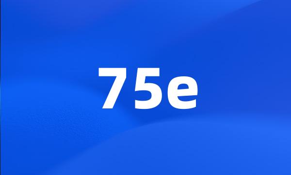 75e