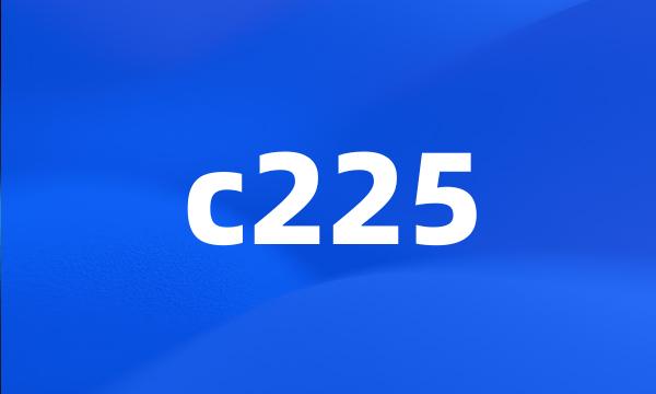 c225