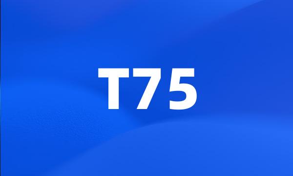 T75