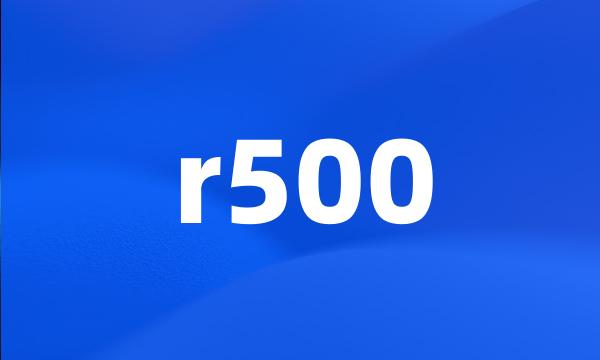 r500