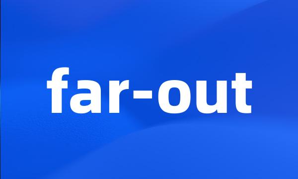 far-out