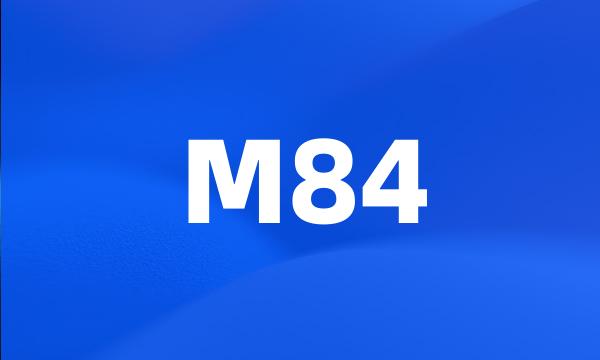 M84