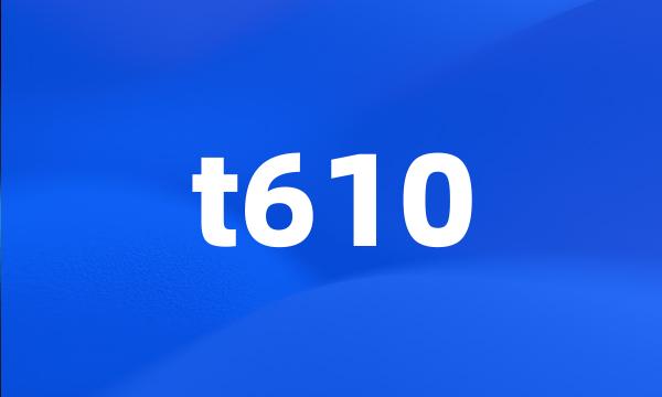 t610