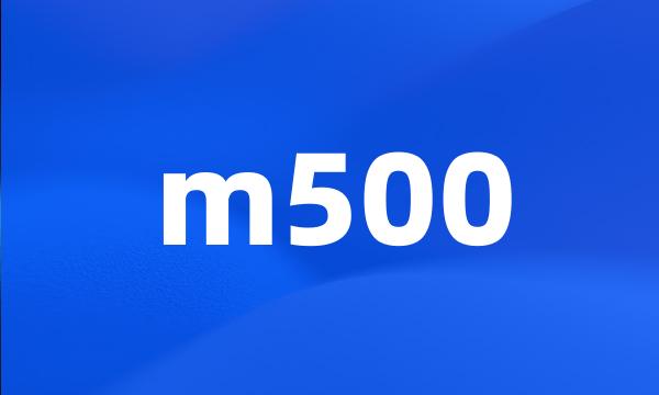 m500