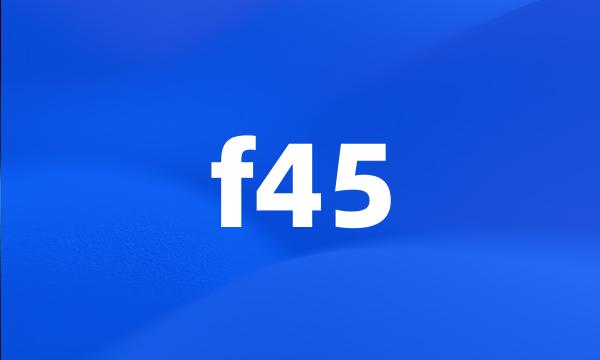 f45