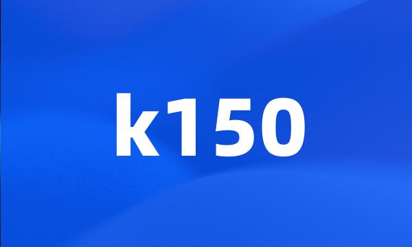 k150