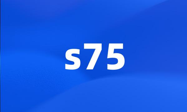 s75