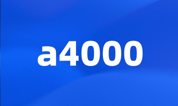 a4000