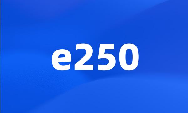 e250