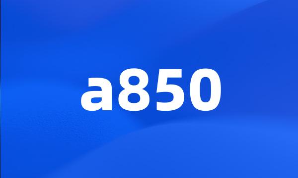 a850