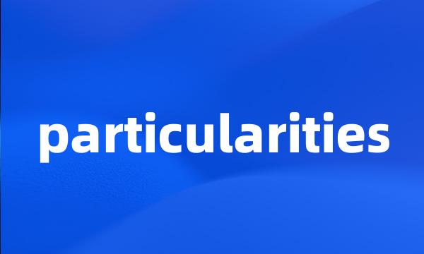 particularities