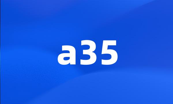 a35