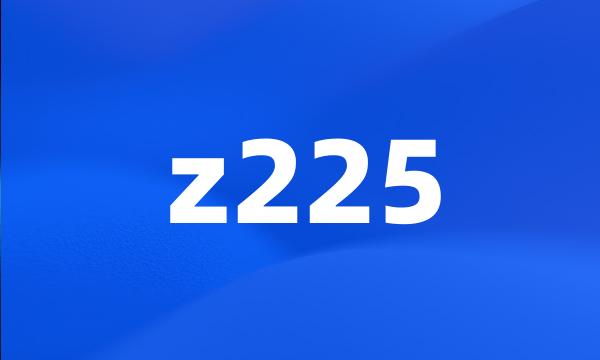 z225