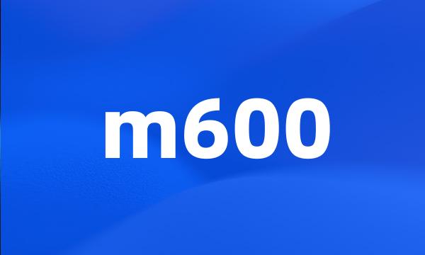 m600