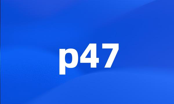 p47