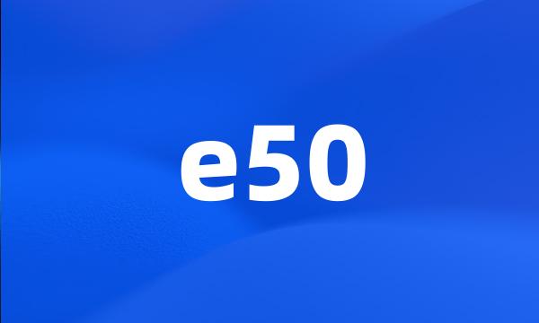 e50