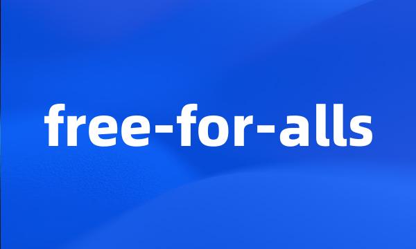 free-for-alls