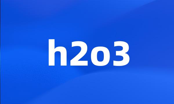 h2o3