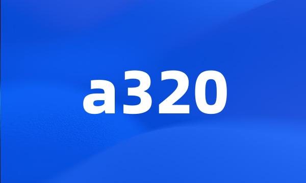 a320