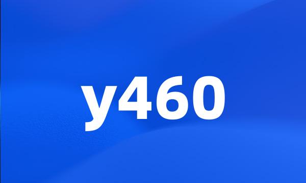 y460