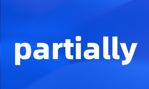 partially