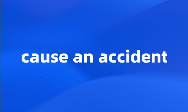 cause an accident