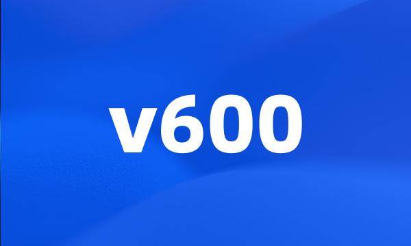 v600