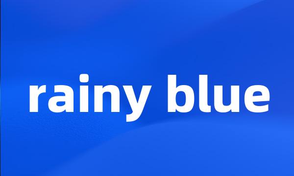 rainy blue