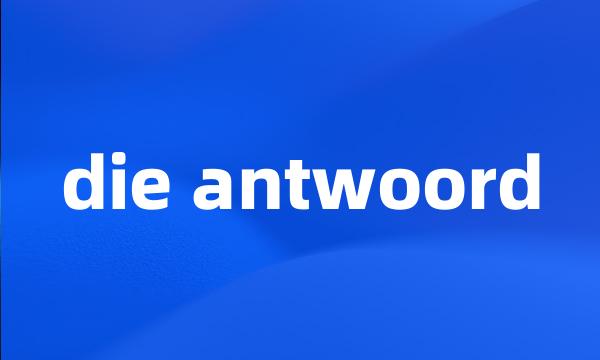 die antwoord