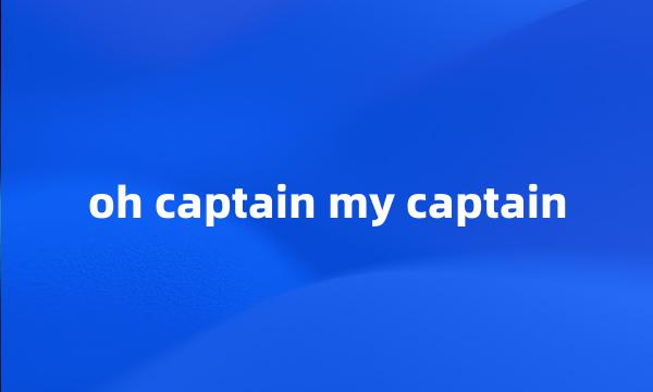 oh captain my captain