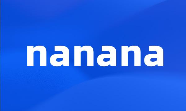 nanana