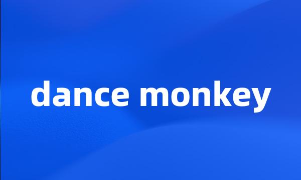 dance monkey