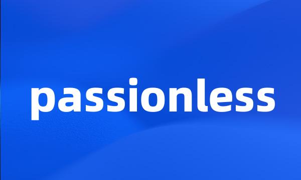 passionless