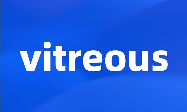 vitreous