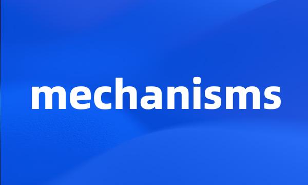 mechanisms