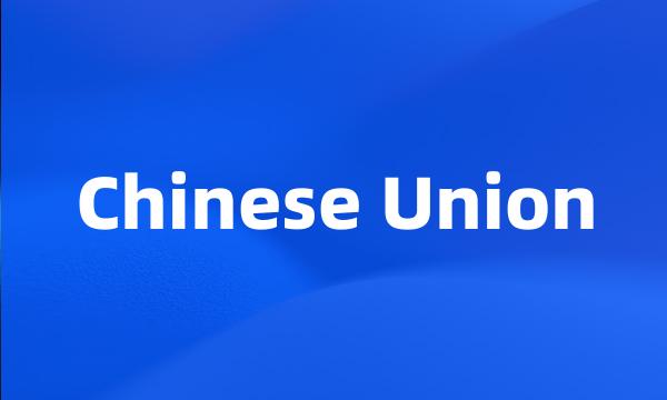 Chinese Union