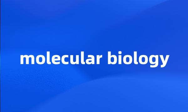 molecular biology