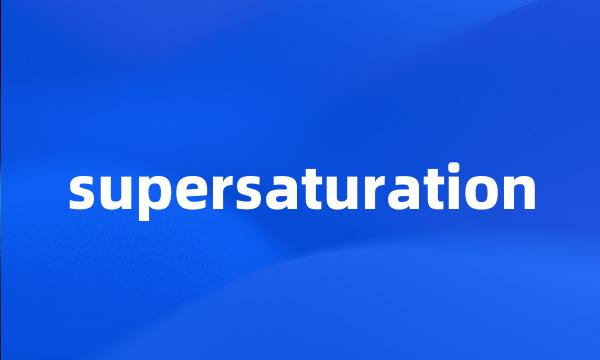 supersaturation