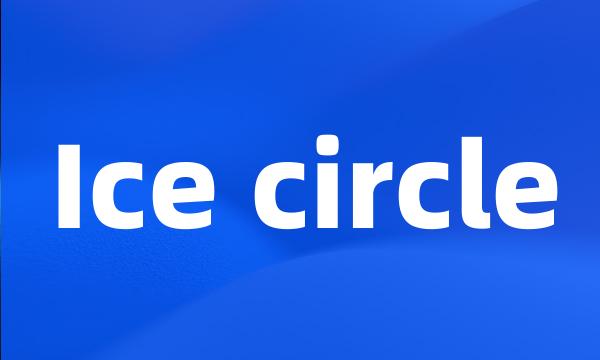 Ice circle